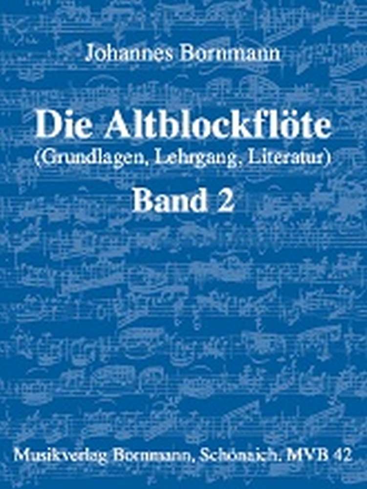 Die Altblockflöte, (Grundlagen, Lehrgang, Literatur) Band 2
